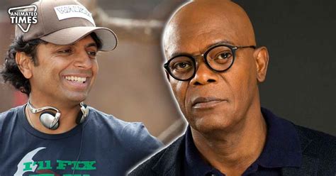 Samuel L Jackson Humiliated M Night Shyamalan Said All His Films