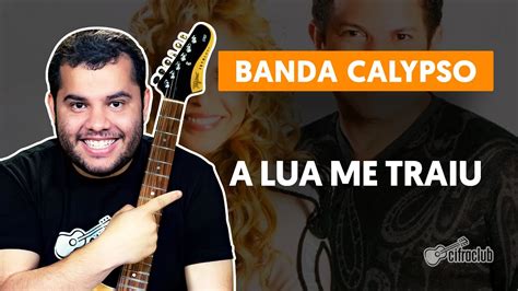 A LUA ME TRAIU Banda Calypso Como Tocar Na Guitarra Estudando