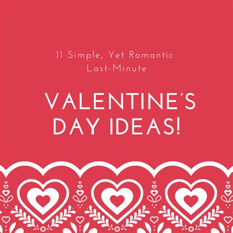 11 Simple Yet Romantic Last Minute Valentines Day Ideas