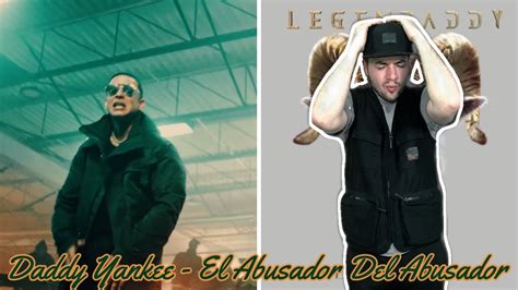 Daddy Yankee El Abusador Del Abusador Video Reaccion Youtube