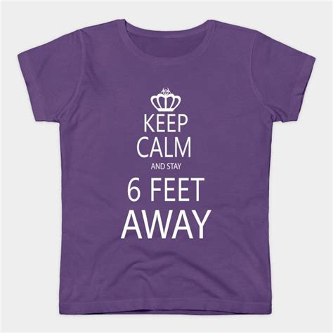Keep Calm And Stay 6 Feet Away By Mossif T Shirt Shirts Keep Calm