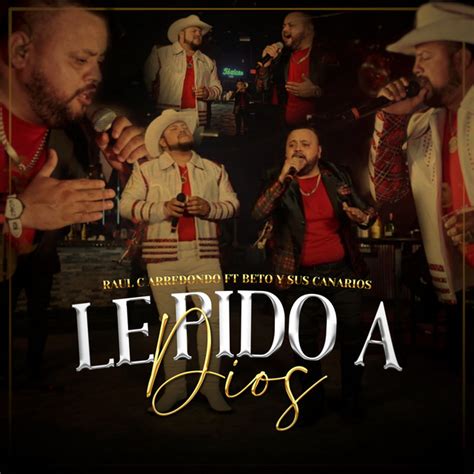 Le Pido A Dios Single By Raul C Arredondo Spotify