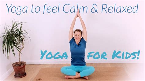 Yoga For Kids Feel Calm And Relaxed Youtube