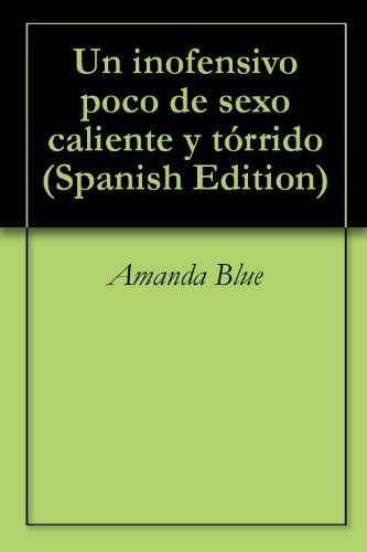 Un Inofensivo Poco De Sexo Caliente Y T Rrido Spanish Edition Kindle Edition By Blue Amanda