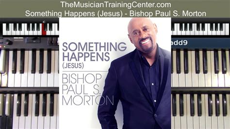 Organ How To Play Something Happens Jesus By Bishop Paul S Morton