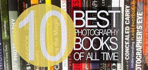 My Top 10 Favorite Photography Books Of All Time Improve Photography