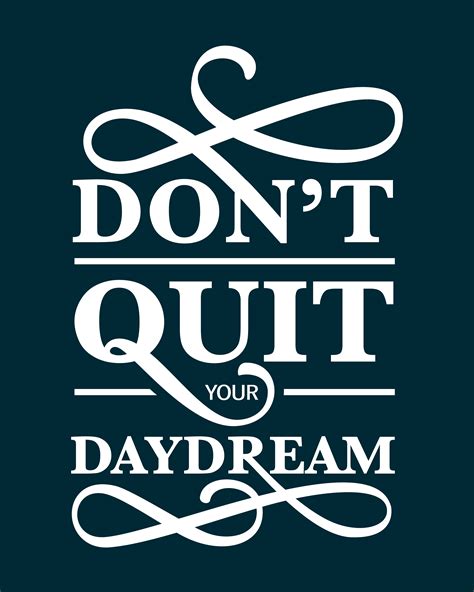 Dont Quit Your Daydream Hand Drawn Typography Quote By Jenna