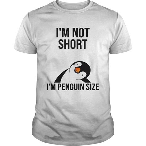 Im Not Short Im Penguin Size Shirt Shirts Hoodies Womens Tiger T Shirt