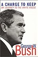 Amazon.com: A Charge to Keep: My Journey to the White House: Bush ...