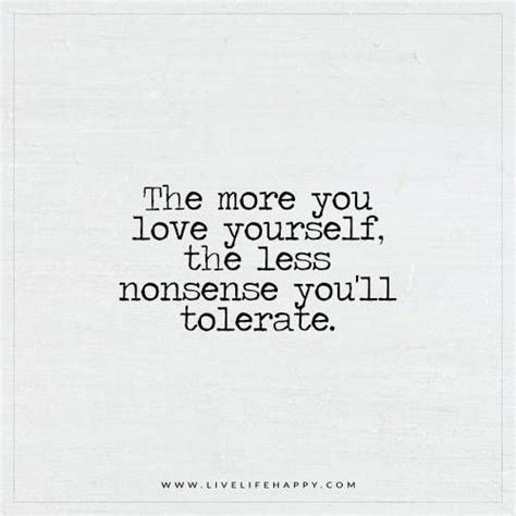 The More You Love Yourself The Less Nonsense Youll Tolerate Inspirational Pinterest