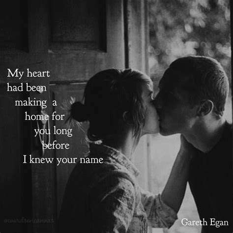 my heart had been making a home for you long before i knew your name gareth egan couple