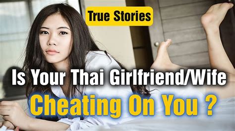 is your thai girlfriend wife cheating on you in thailand youtube