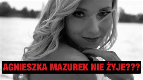 Agnieszka Mazurek Nie Żyje Youtube