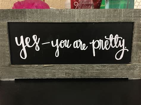 Chalkbord Yes You Are Pretty Novelty Sign Novelty Decor