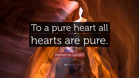 O lord, deliver me from the man of excellent intention and impure heart: Mahatma Gandhi Quote: "To a pure heart all hearts are pure." (7 wallpapers) - Quotefancy