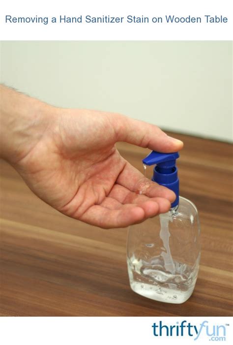 As long as the hand sanitizer uses ethyl alcohol (ethanol), not isopropyl alcohol, then yes. Removing Hand Sanitizer Stains on Wood? | ThriftyFun