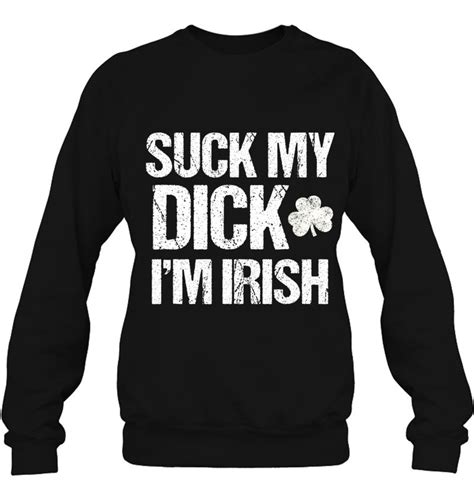 Mens Suck My Dick Im Irish Clover