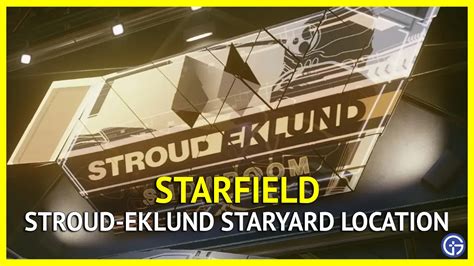 Starfield Stroud-Eklund Staryard Location - Gamer Tweak