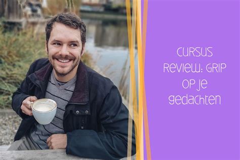 mijn ervaring review met de cursus grip op je gedachten