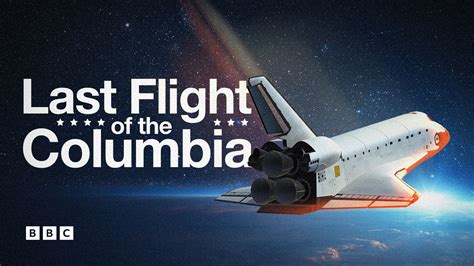 Watch Last Flight Of The Columbia On Bbc Select