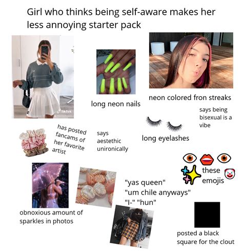 Girl Who Thinks Being Self Aware Makes Her Less Annoying Starter Pack