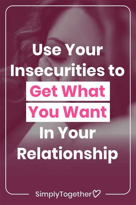 How To Use Your Insecurities To Actually Get What You Want From Him