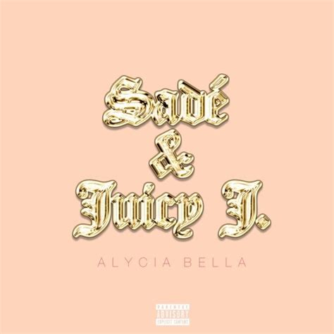 Alycia Bella Sade And Juicy J Lyrics Genius Lyrics