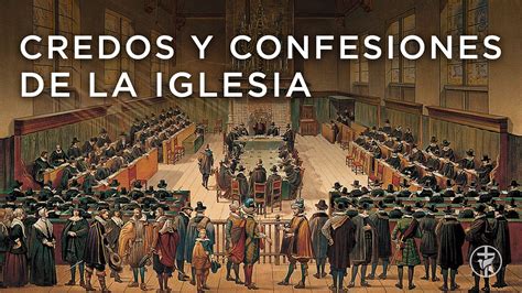 Credos Y Confesiones De La Iglesia Iglesia Bautista Gracia Soberana