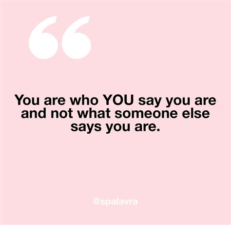 You Are Who You Say You Are Sayings Say You Instagram Profile