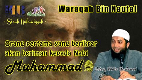 Waraqah Bin Naufal Menegaskan Kenabian Muhammad 047 Ustadz Khalid