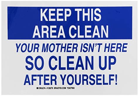 Brady 128276 Maintenance Sign Legend Keep This Area Clean Your Mother