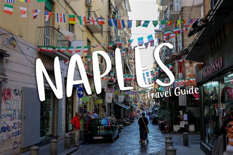 Naples Travel Guide Things To Do In Naples Italy And Travel Tips