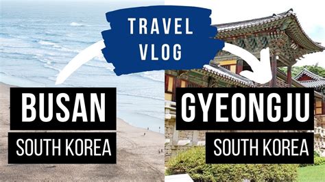 Travel Route From Busan To Gyeongju Youtube