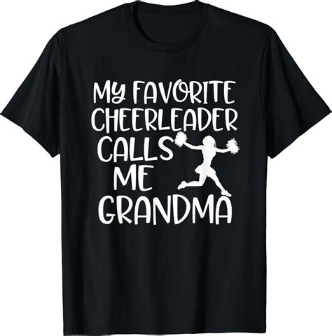 My Favorite Cheerleader Calls Me Grandma Cute Quote T T Shirt Clothing