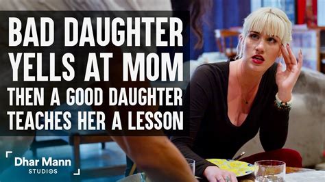 bad daughter yells at mom good daughter teaches her a lesson dhar mann lesson teaching