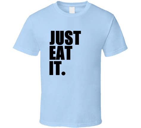 Just Eat It Tee Funny Foodie Trendy T Shirt