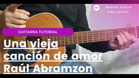 Aprende A Tocar Una Vieja Canción De Amorraúl Abramzon Guitarra