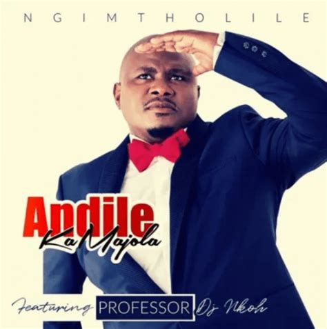 Mp3 Download Andile Kamajola Ngimtholile Ft Professor And Dj Nkoh