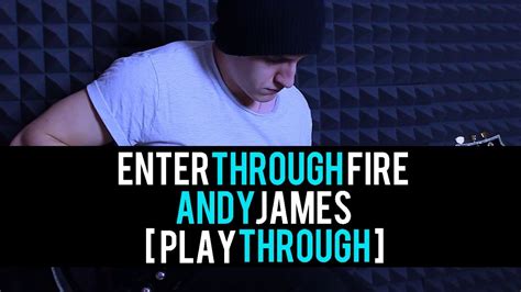 Enter Through Fire Andy James Playthrough Youtube