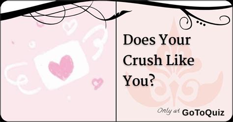 Does Your Crush Like You Lets See