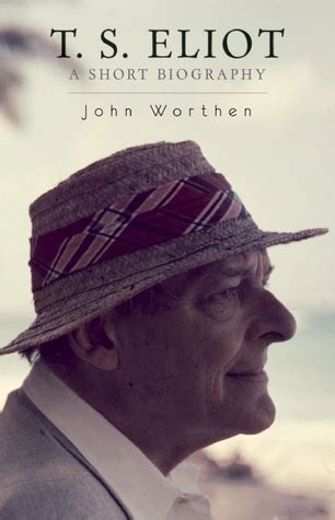 We did not find results for: T. S. Eliot: A Short Biography by John Worthen — Reviews ...