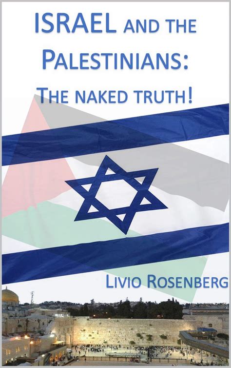 Israel And The Palestinians The Naked Truth By Livio Rosenberg Goodreads