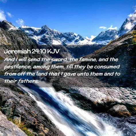 Jeremiah 2410 Kjv And I Will Send The Sword The Famine And The