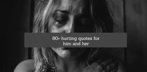 80 Hurting Quotes For Him And Her Ke