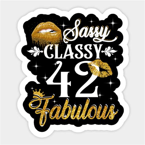 42 Years Old Sassy Classy Fabulous 42nd Birthday Sticker Teepublic