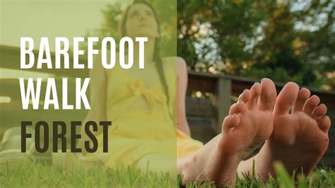 Barefoot Walk In The Forest Youtube
