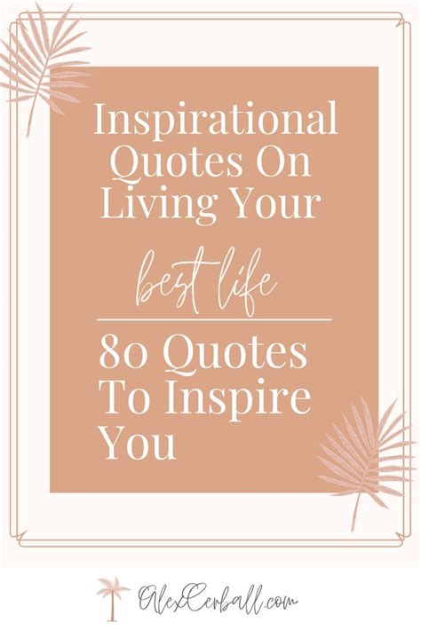Quotes On Living Your Best Life 80 Motivational Quotes To Inspire You