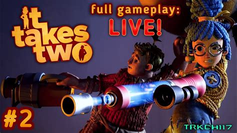 It Takes Two Full Gameplay Walkthrough Part 2 Live Youtube