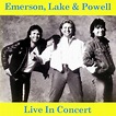 Emerson, Lake & Powell - Live in Concert (2003) - MusicMeter.nl