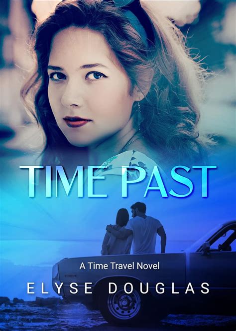 Time Past A Time Travel Romance Novel Ebook Douglas Elyse Amazon